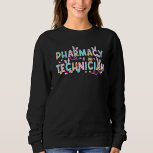 Funny Pharmacy Technician Bunny Pharmacist Happy E Sweatshirt