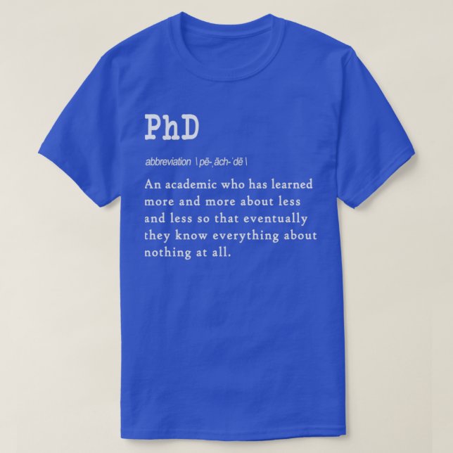Funny PhD definition gift design for graduates E 5 T-Shirt (Design Front)