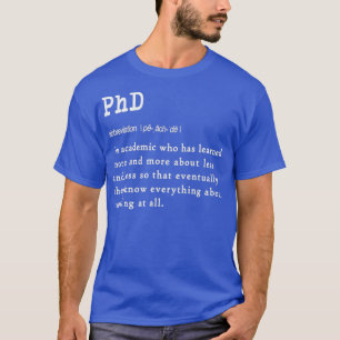 Funny PhD definition gift design for graduates E 5 T-Shirt