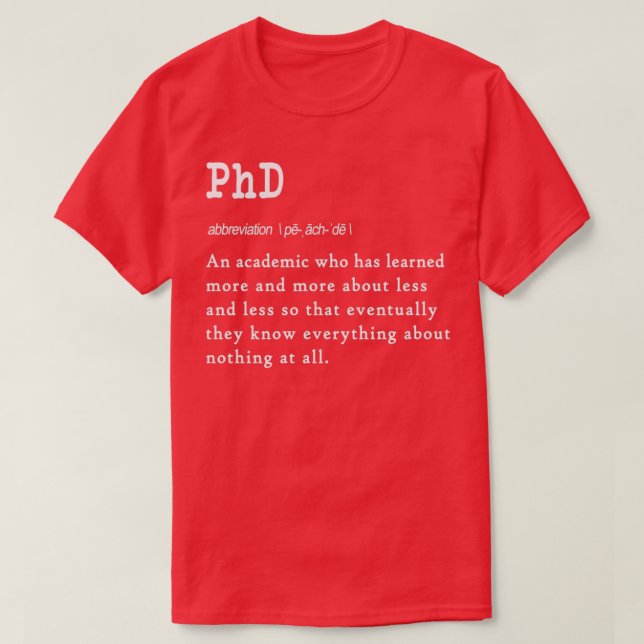 Funny PhD definition gift design for graduates T-Shirt (Design Front)