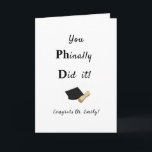 funny phd doctor graduate graduation congrats card<br><div class="desc">you finally did it congratulation card for a phd grad. Add any pseronalized text inside</div>