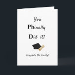 funny phd doctor graduate graduation congrats card<br><div class="desc">you finally did it congratulation card for a phd grad. Add any pseronalized text inside</div>