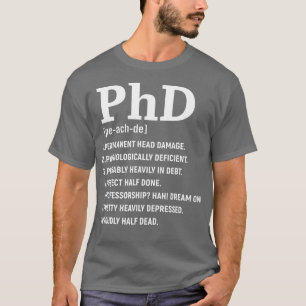 Funny Phd  for Women Men Doctorate Graduation  T-Shirt