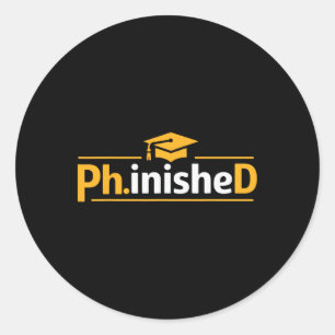 Funny Phd Graduation 2026 Phd Phinished Classic Round Sticker