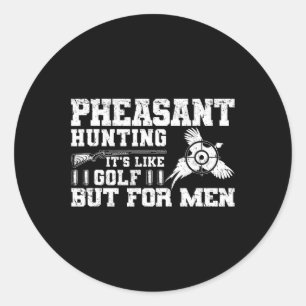 Funny Pheasant Hunting Classic Round Sticker