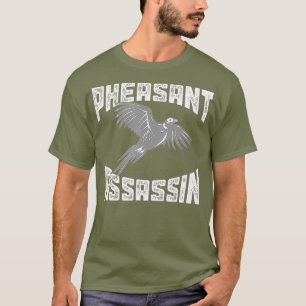Funny Pheasant Hunting   Great Sarcastic Hunter T-Shirt