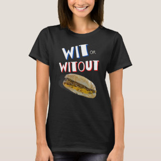 Funny Philadelphia Cheesesteak Philly Wit or Witou T-Shirt
