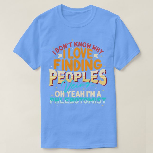 Funny Phlebotomist Quote 1 T-Shirt (Design Front)