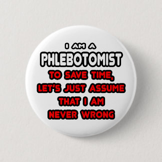 Funny Phlebotomist T-Shirts and Gifts 6 Cm Round Badge