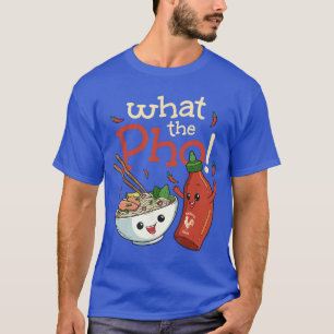 Funny Pho Word Game What the Pho Funny Pho Joke fu T-Shirt