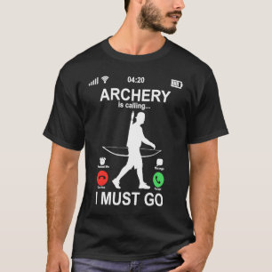 Funny Phone Screen Archery Is Calling And I Must G T-Shirt