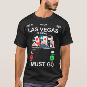 Funny Phone Screen Las Vegas Is Calling And I Must T-Shirt
