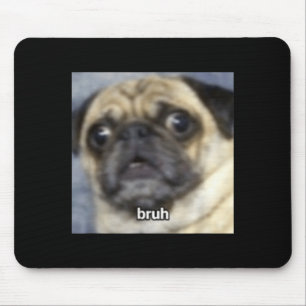 Funny Photo Bruh Surprised Pug Dog Blurry Mouse Mat