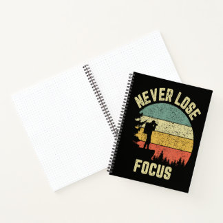 Funny Photographer Camera Never Lose Focus Notebook