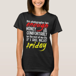 Funny Photographer Gift Tee Enough Money Till Next