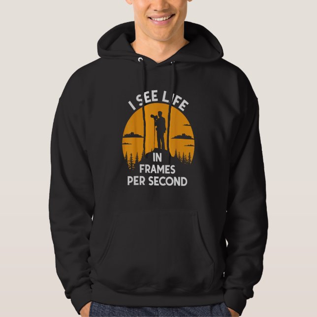 Funny Photographer I See Life In Frame Per Sec Vid Hoodie (Front)