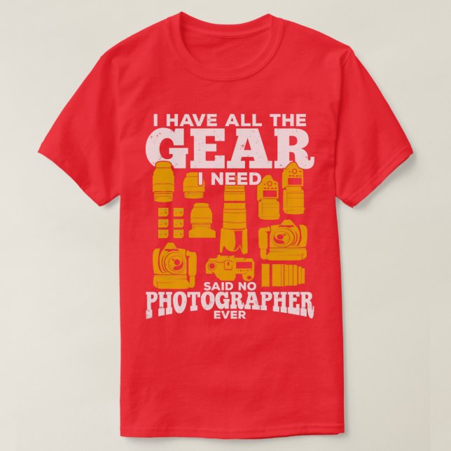 Funny Photography Gear Photographer Gift  T-Shirt (Design Front)
