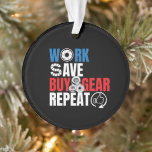 Funny Photography Quote - Work Save Buy Gear Ornament