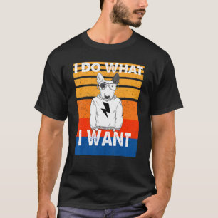 Funny Phrase I Do What I Wan Dog Lover Sarcasm Quo T-Shirt