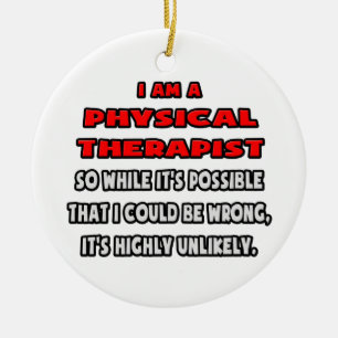 Funny Physical Therapist .. Highly Unlikely Ceramic Tree Decoration