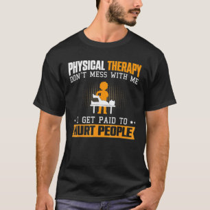 Funny Physical Therapy PT Physical Therapist Assis T-Shirt