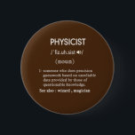 funny physicist definition circle 6 cm round badge<br><div class="desc">funny physicist definition circle button.</div>