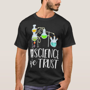 Funny Physicist Scientist Gift In Science We Trust T-Shirt