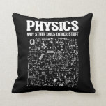 Funny Physicists Teacher Student Physics Science Cushion<br><div class="desc">Funny Nerdy Science Surprise for a student,  chemist,  Physics,  teacher,  scientist or pharmacist. Ideal Gift for all Science Nerds who like experimenting or doing an experiment in the laboratory or lab.</div>