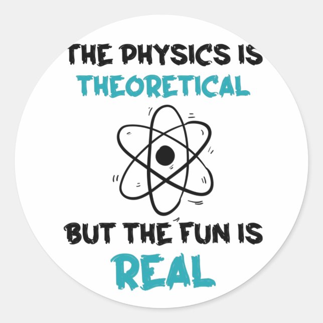 Funny Physics Teacher Science Physicist Classic Round Sticker (Front)