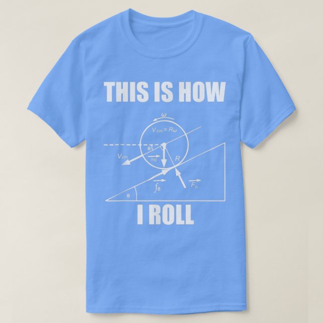Funny Physics This Is How I Roll For Women And Men T-Shirt (Design Front)
