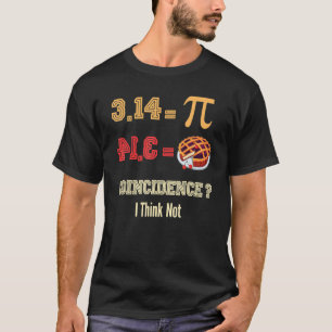 Funny Pi Day 3 14 Pie Coincidence Funny Math Pun T-Shirt
