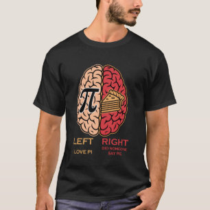 Funny Pi Day Funny Left Right Brain Apple Pie Pi M T-Shirt