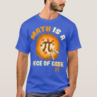 Funny Pi Day Gift Math Is A Piece Of Cake 2 T-Shirt