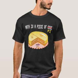 Funny Pi Day Gift Math Is A Piece Of Cake T-Shirt