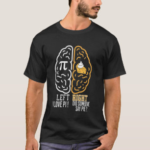Funny Pi Day Left Vs Right Brain Pie Math Teacher T-Shirt