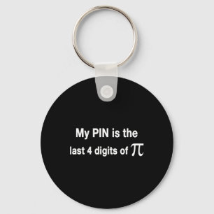 Funny Pi Day my Pin Is The Last 4 Digits Of Pi Key Ring