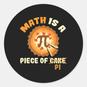 Funny Pi Day Shirt Math Is A Piece Of Cake Classic Round Sticker