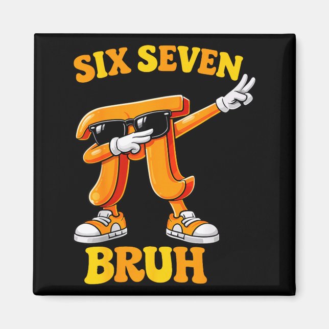 Funny Pi Day Six Seven Bruh 6 7 Math Meme Kids Boy Magnet (Front)