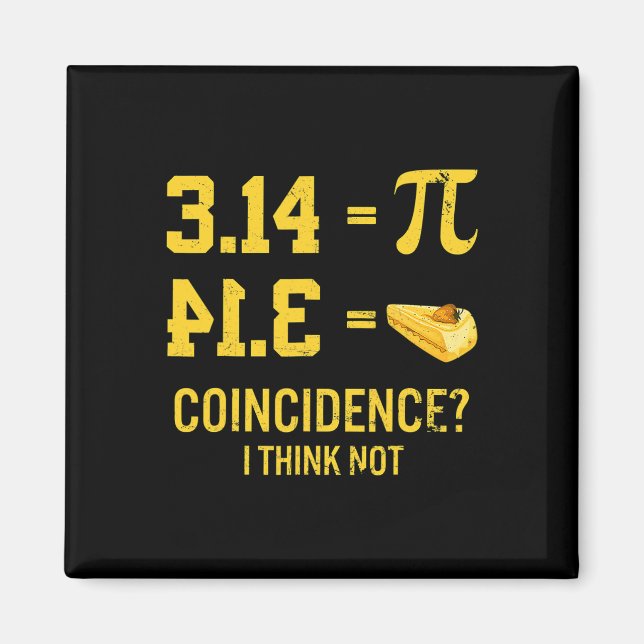 Funny Pi Equals Pie Coincidence I Think Not Math P Magnet (Front)