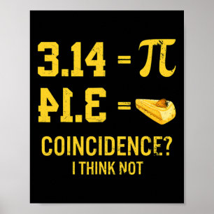 Funny Pi Equals Pie Coincidence I Think Not Math P Poster