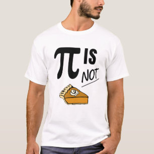Funny Pi is not Pie T-Shirt
