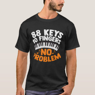 Funny Piano Player Gift For Pianist Men Women Keyb T-Shirt