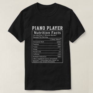 Funny Piano Player Nutrition Facts Music Teacher T-Shirt