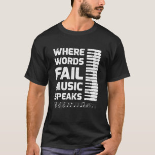 Funny Piano Player Where Words Fail Music Speaks T-Shirt