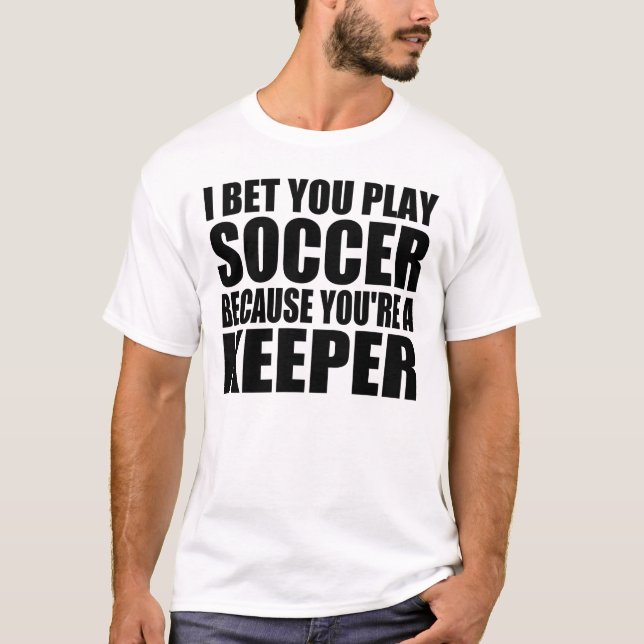 Funny Pick Up Line: SOCCER KEEPER T-Shirt (Front)