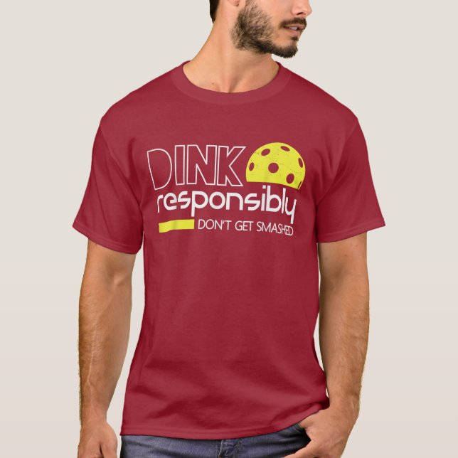 Funny Pickleball Dink Responsibly Dont Get Smashed T-Shirt (Front)