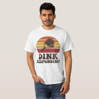 Funny Pickleball Dink Responsibly Paddle Player