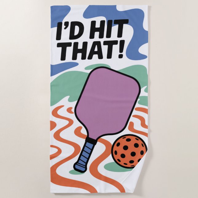 Funny Pickleball I'D HIT THAT! Paddle Beach Towel (Front)