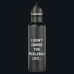 Funny Pickleball Life Quote Black & White Type 710 Ml Water Bottle<br><div class="desc">This funny and modern pickleball water bottle design features a phrase inspired by the famous quote "I didn't choose the thug life; the thug life chose me." It starts on the front side and continues on the back side. Personalise this design with your initials on both sides. It makes a...</div>
