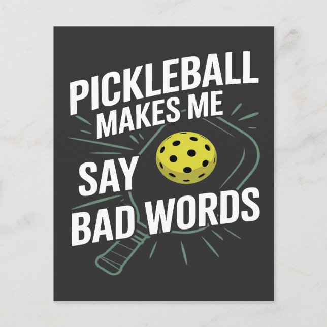 funny pickleball makes me say bad words flyer (Front)